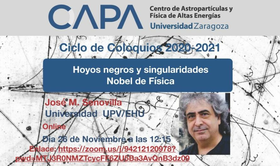 Coloquio CAPA online: “Hoyos Negros y Singularidades, Nobel de Física 2020”, impartido por José M. Senovilla (UPV/EHU).  Día: 26 de Noviembre, Hora: 12.15 h.